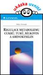 Regulace metabolizmu cukrů, tuků, bílkovin a aminokyselin